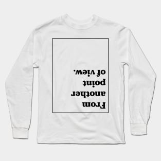 From Another Point of View Long Sleeve T-Shirt